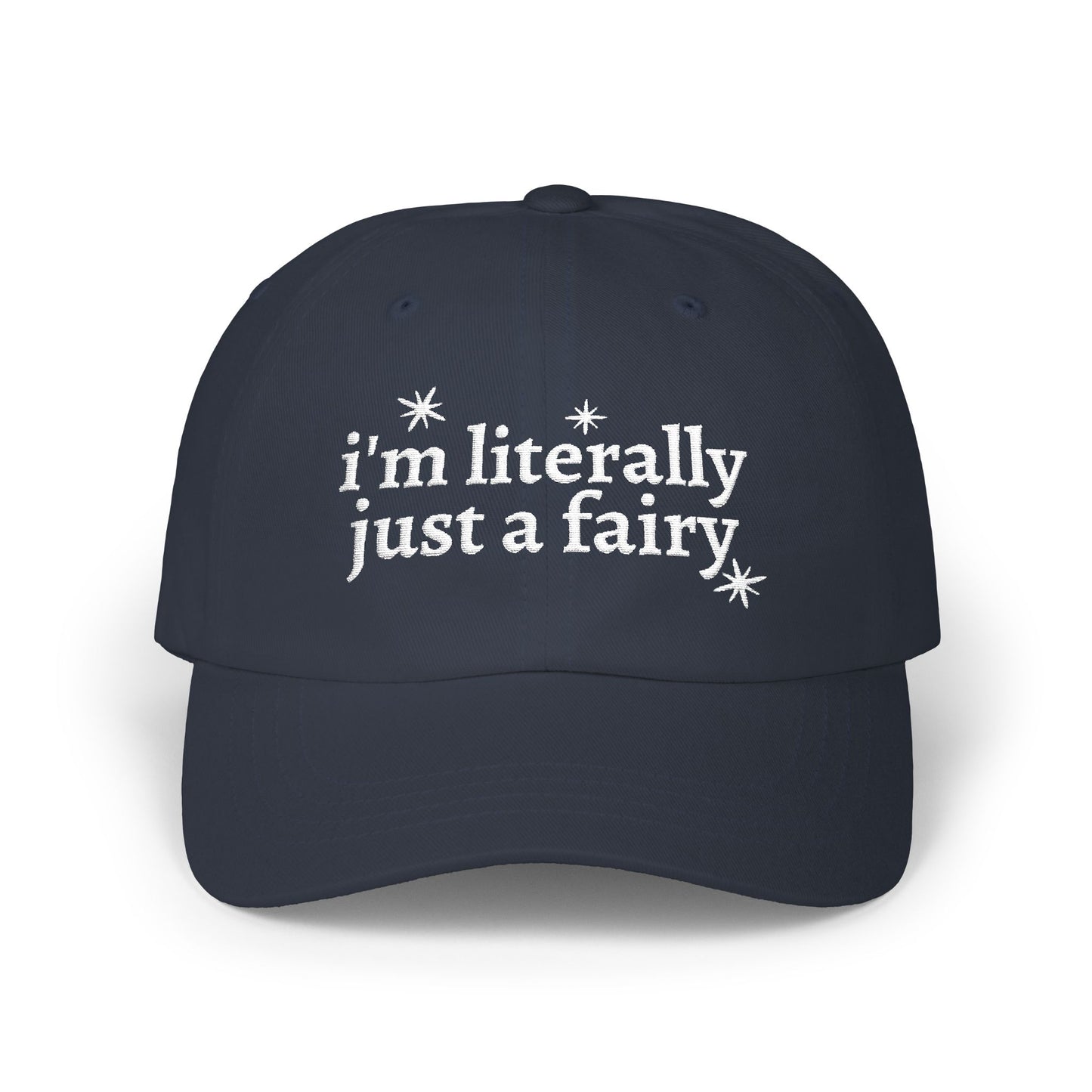 i'm literally just a fairy Dad Cap | embroidered text, whimsical stars