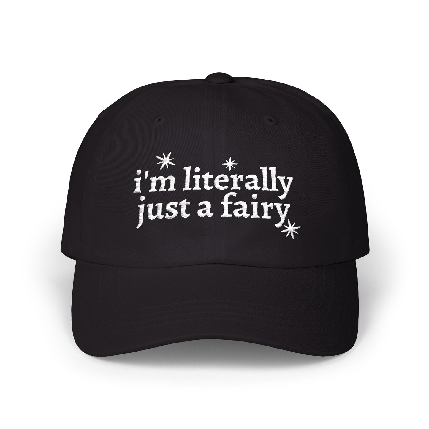 i'm literally just a fairy Dad Cap | embroidered text, whimsical stars