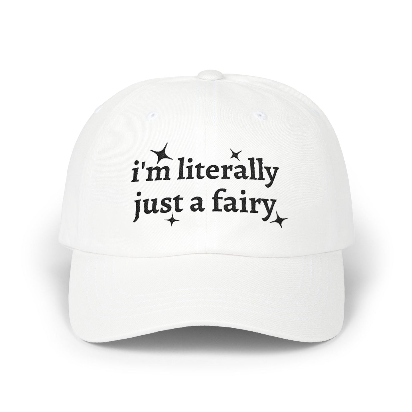 i'm literally just a fairy Dad Cap | embroidered text, whimsical stars